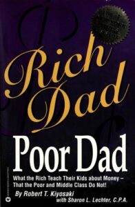 Rich Dad poor dad by Robert T. Kiyosaki
